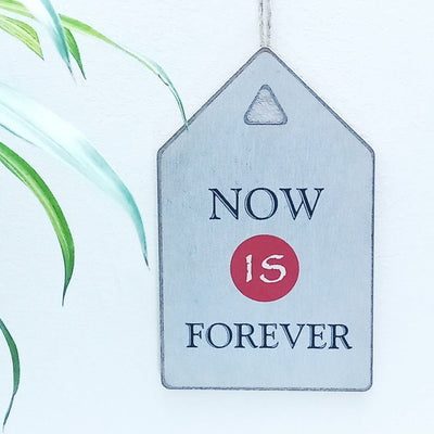 Now is Forever | Wall Quote