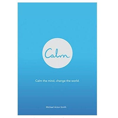 Calm : Calm the Mind Change the World