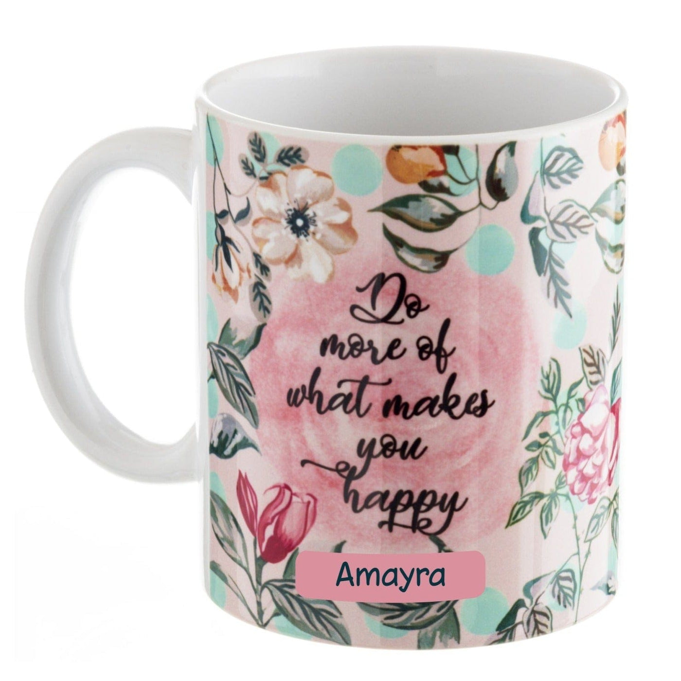 Gifts of Love Personalised Coffee Mug Do More of What Makes You Happy