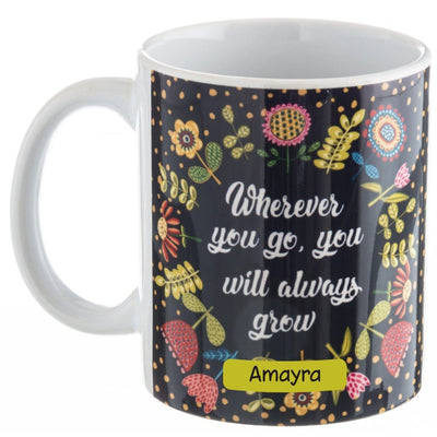 Gifts of Love Personalised Coffee Mug Wherever You Go You Will Always Grow