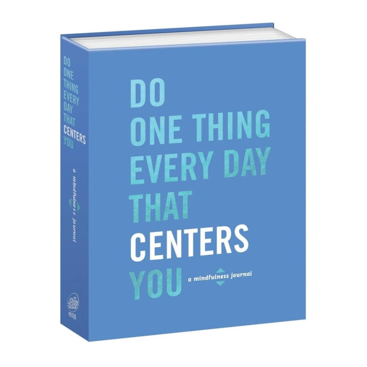 Do One Thing Every Day That Centers You: A Mindfulness Journal