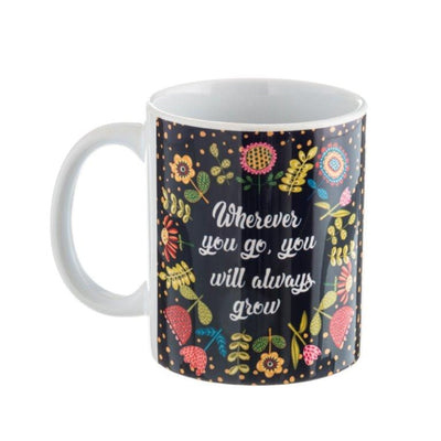 Gifts of Love Coffee Mug Wherever You Go You WIll Always Grow