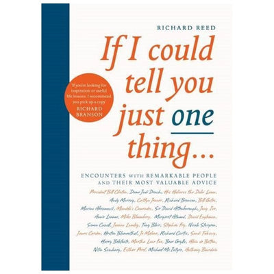 If I could Tell You Just One Thing by Richard Reed