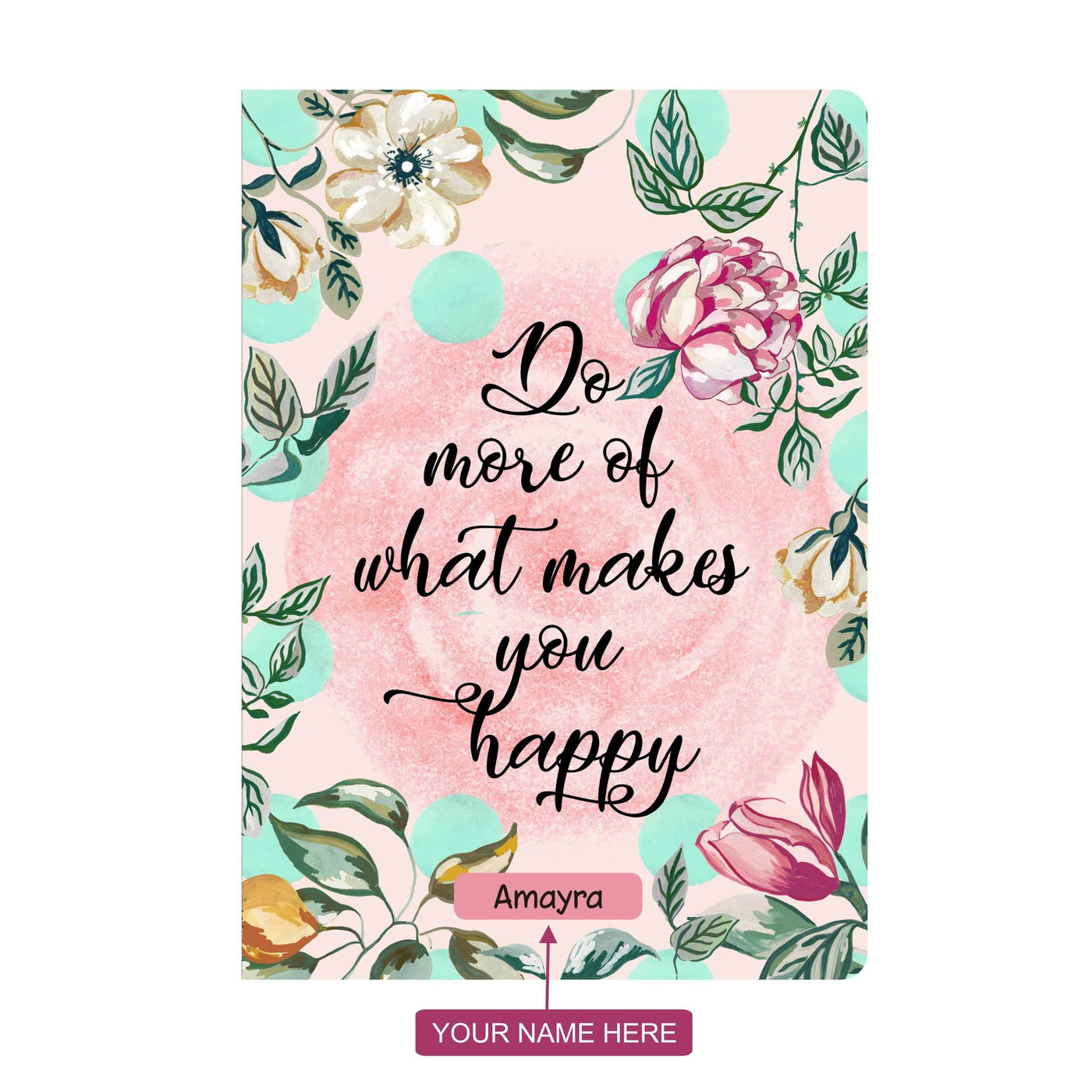 Gifts of Love Personalised Soft Cover Notebook A5 Do More of What Makes You Happy