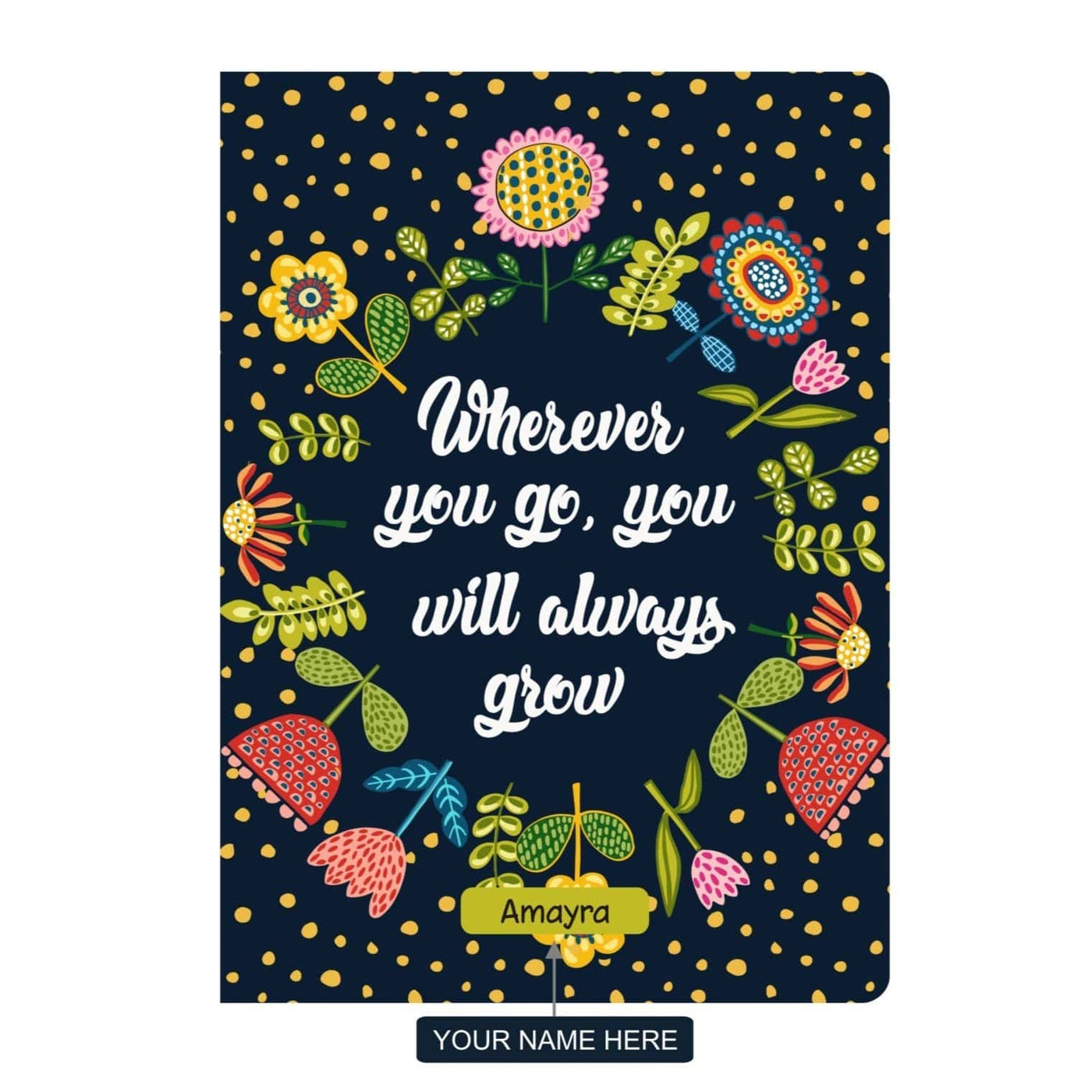 Gifts of Love Personalised Soft Cover Notebook A5 Wherever You Go You Will Always Grow